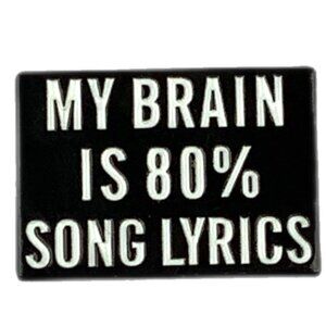 NEW! My Brain is 80% Song Lyrics Music Black White Funny Enamel Pin Brooch